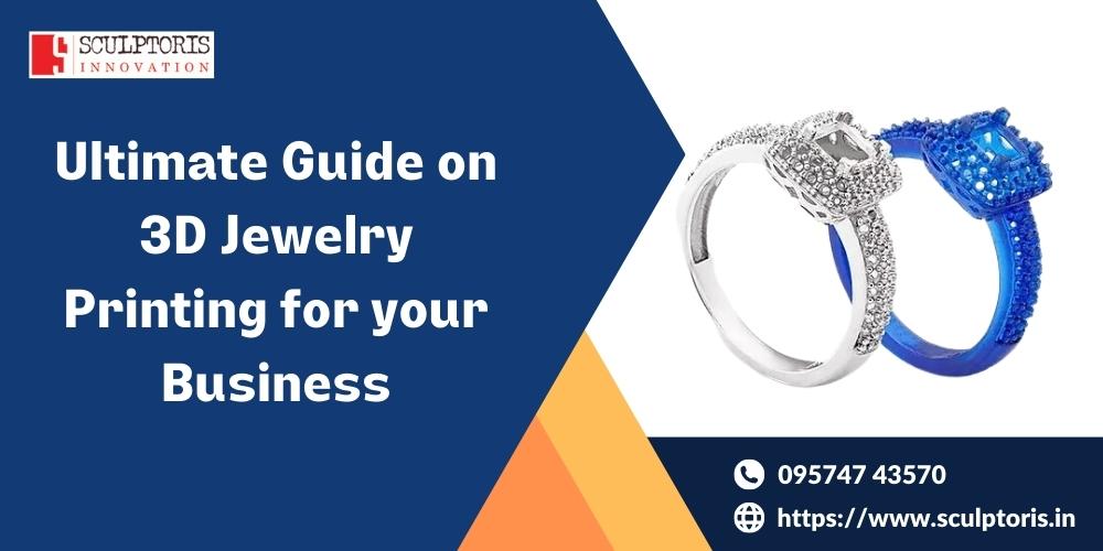guide on 3D jewelry printing
